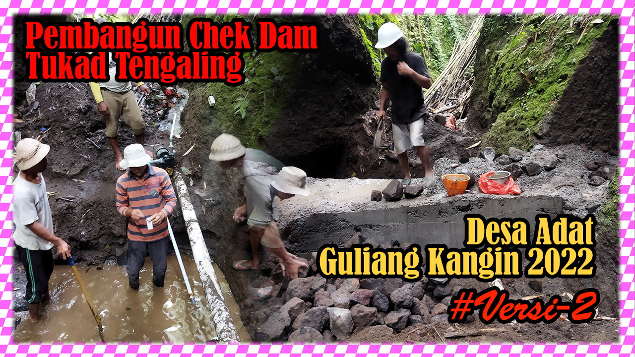 Pembangunan Chek Dam Tukad Tengaling